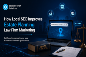 How Local SEO Improves Estate Planning Law Firm Marketing